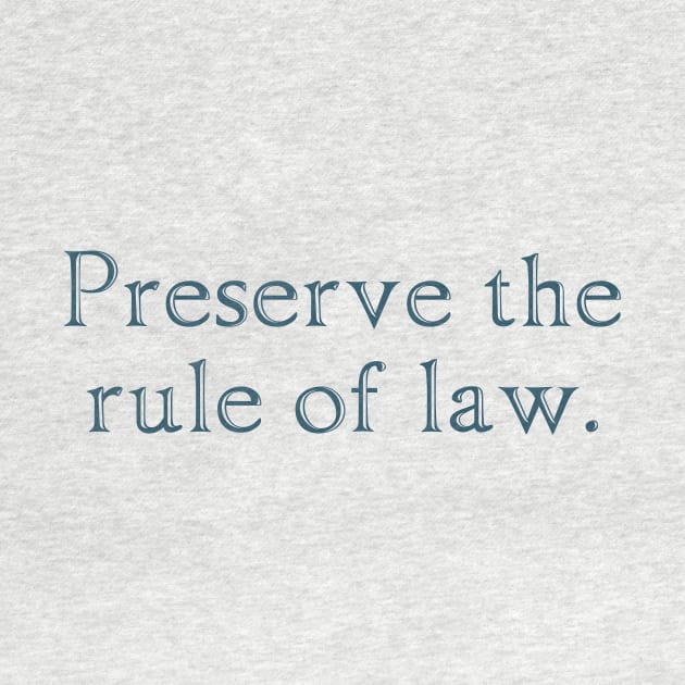 Preserve the rule of law. by ericamhf86